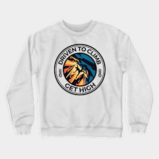 Driven to Climb Rock Climbing Get High Crewneck Sweatshirt